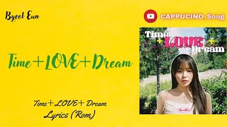 Byeol Eun - Time＋LOVE＋Dream (Lyrics) 가사