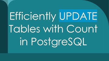 Efficiently UPDATE Tables with Count in PostgreSQL