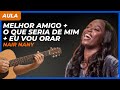 Melhor Amigo + O Que Seria de Mim + Eu Vou Orar - Nair Nany (Aula de violão)