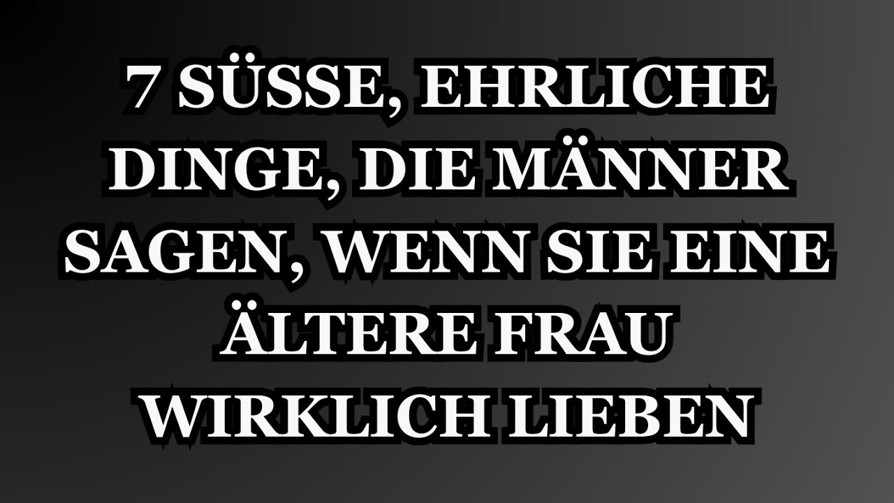 7 süße, ehrliche Dinge, die Männer sagen, wenn sie eine ältere Frau wirklich lieben