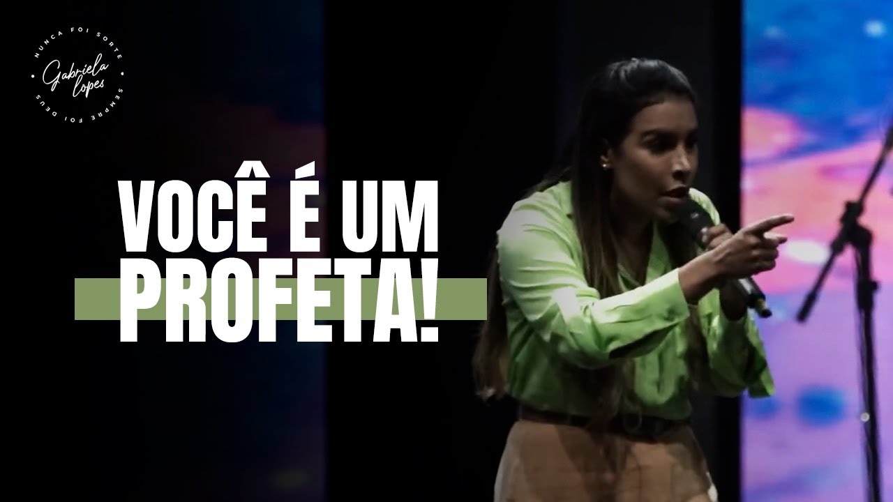 VOCÊ É UM PROFETA! - Miss. Gabriela Lopes Pregação VOCÊ É UM PROFETA! - Miss. Gabriela Lopes Pregação