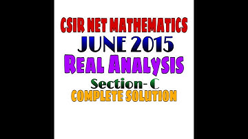 CSIR NET MATHEMATICS JUNE 2015 || COMPLETE SOLUTION || REAL ANALYSIS || SEC C ||