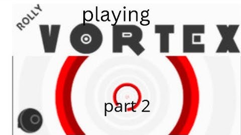 part 2 of rolly vortex
