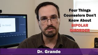 Four Things that Counselors Don't Know About Bipolar Disorder