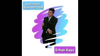Erhan Kaya Hazırmısın Söyle Dostum