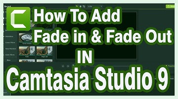Camtasia Studio 9 - Part #1 Fade In and Fade Out.