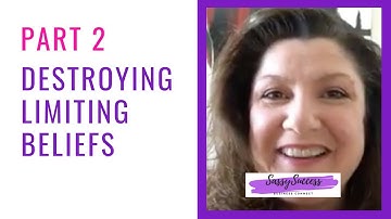 Destroying limiting beliefs — Part 2