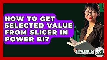 How To Get Selected Value From Slicer In Power BI? - The Friendly Statistician
