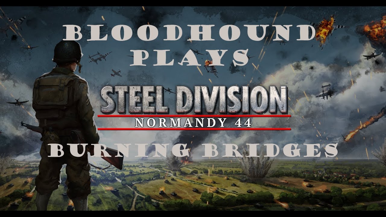 Steel Division Normandy 44 Campaign: Burning Bridges