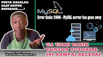 Overcoming Error Code 2006 MySql server Has go away - When Restore Database