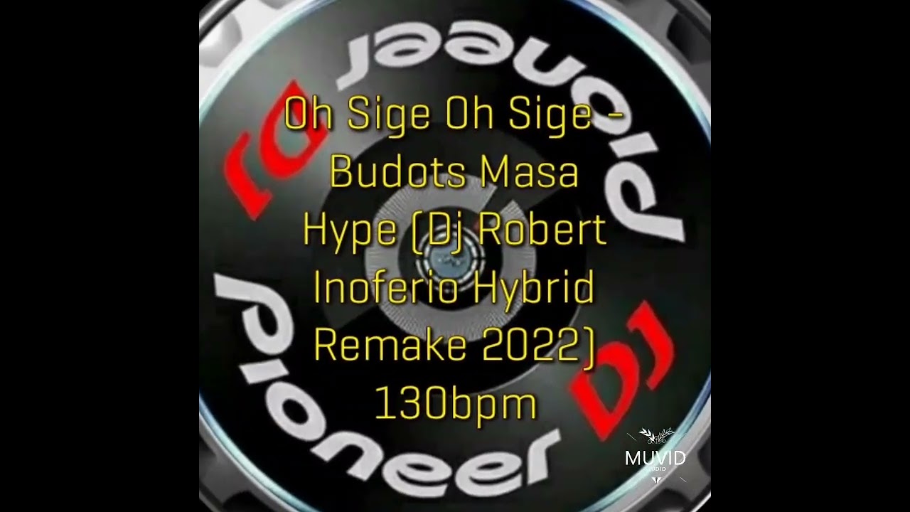 Oh Sige Oh Sige - Budots Masa Hype (Dj Robert Hybrid Remake 2022) 130bpm