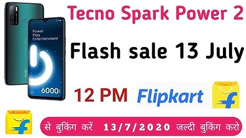 🔥🔥how to Tecno Spark power 2  Flash sale 13 July 12 PM Flipkart se booking Kare 2020 ka best phone