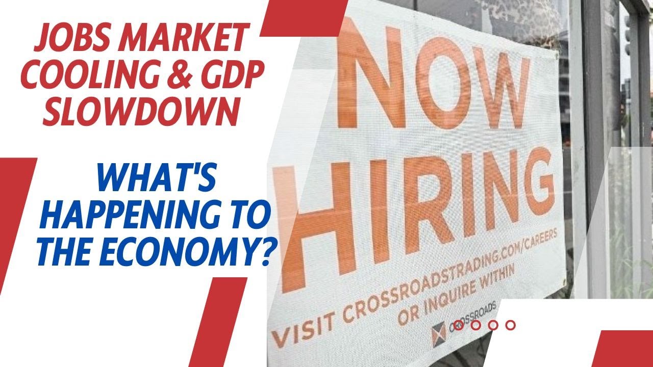 Jobs Market Cooling & GDP Slowdown What's Happening to the Economy