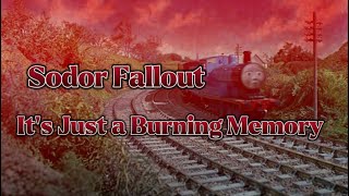 Sodor Fallout | It’s Just A Burning Memory