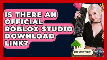 Is There An Official Roblox Studio Download Link? - Open World Tycoons