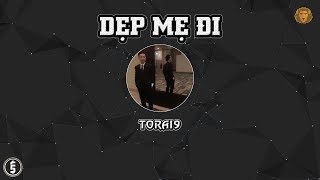 [2017] Dẹp Mẹ Đi - Torai9 (Dizz Rap Việt)