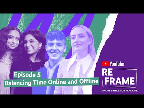 Balancing Time Online & Offline Ft. Adam B + Sara & Avni | YouTube Reframe
