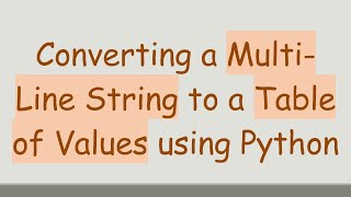 Converting a Multi-Line String to a Table of Values using Python Details