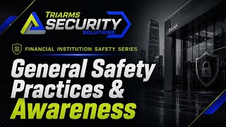 General Safety Practices & Awareness - Module 1 | TriArms Security Solutions