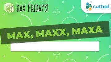 DAX Fridays! #72: MAX, MAXX, MAXA