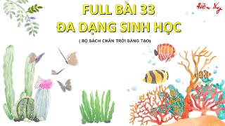 FULL BÀI 33: ĐA DẠNG SINH HỌC - KHOA HỌC TỰ NHIÊN 6 - CHÂN TRỜI SÁNG TẠO