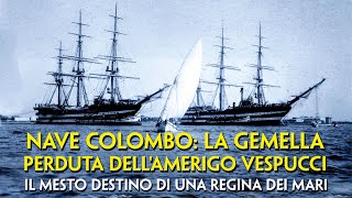 NAVE COLOMBO: LA GEMELLA PERDUTA DELL'AMERIGO VESPUCCI. IL MESTO DESTINO DI UNA REGINA DEI MARI