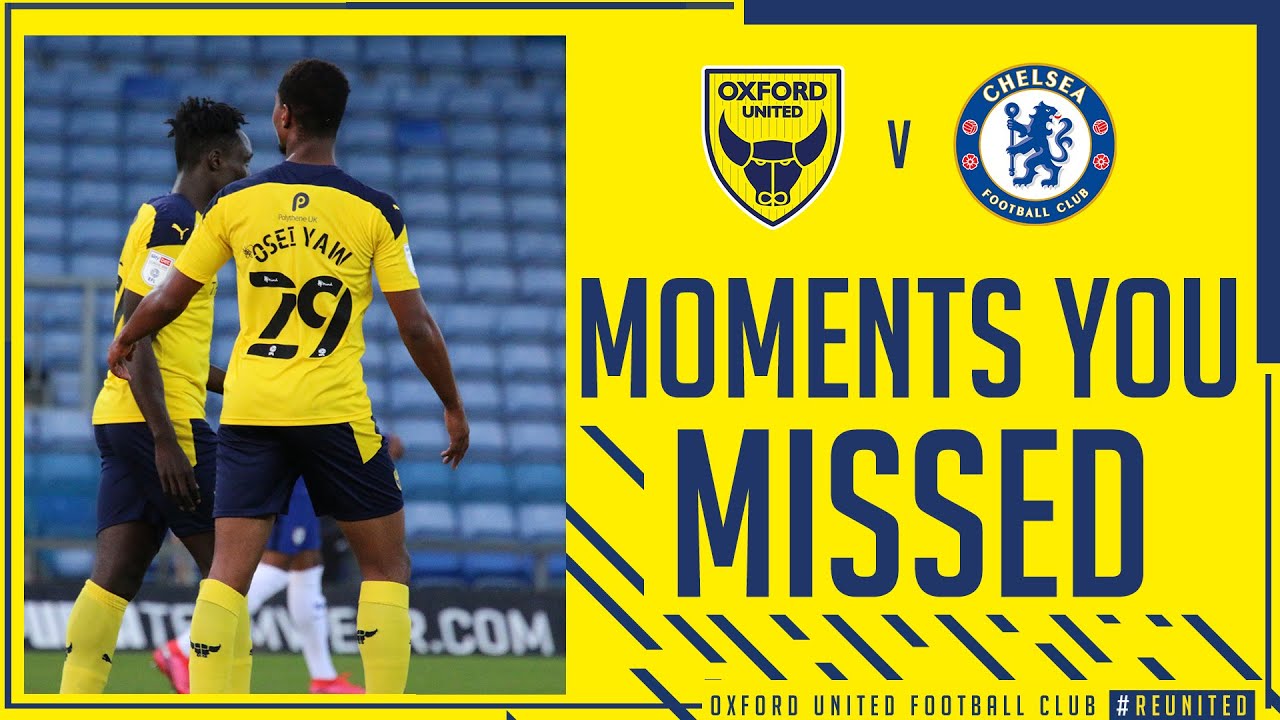 Moments You Missed  I Oxford United v Chelsea U21
