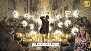 The Interview | Flamingo Class XII | text reading | Heena Wadhwani