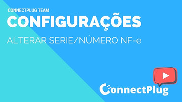 Administrando Série/Número de Notas Fiscais - Sistema ConnectPlug