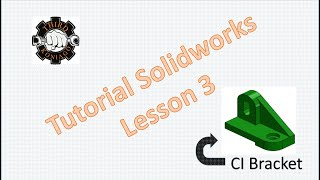 Solidworks Tutorial Lesson 3 (Make CI Bracket)
