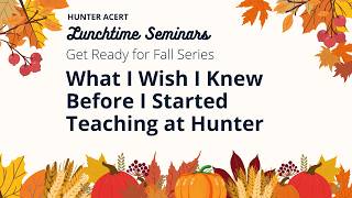 What I Wish I Knew Before I Started Teaching at Hunter