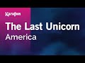 The Last Unicorn - America | Karaoke Version | KaraFun