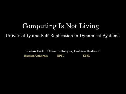 "Computing is not Living: universality and self-replication in dynamical systems" by Barbora Hudcova