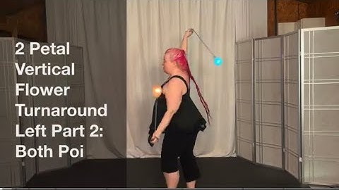 Poi 2 Petal Vertical Flower Turnaround Left Part 2: Both Poi #PoiLesson #PoiTutorial #PoiDance