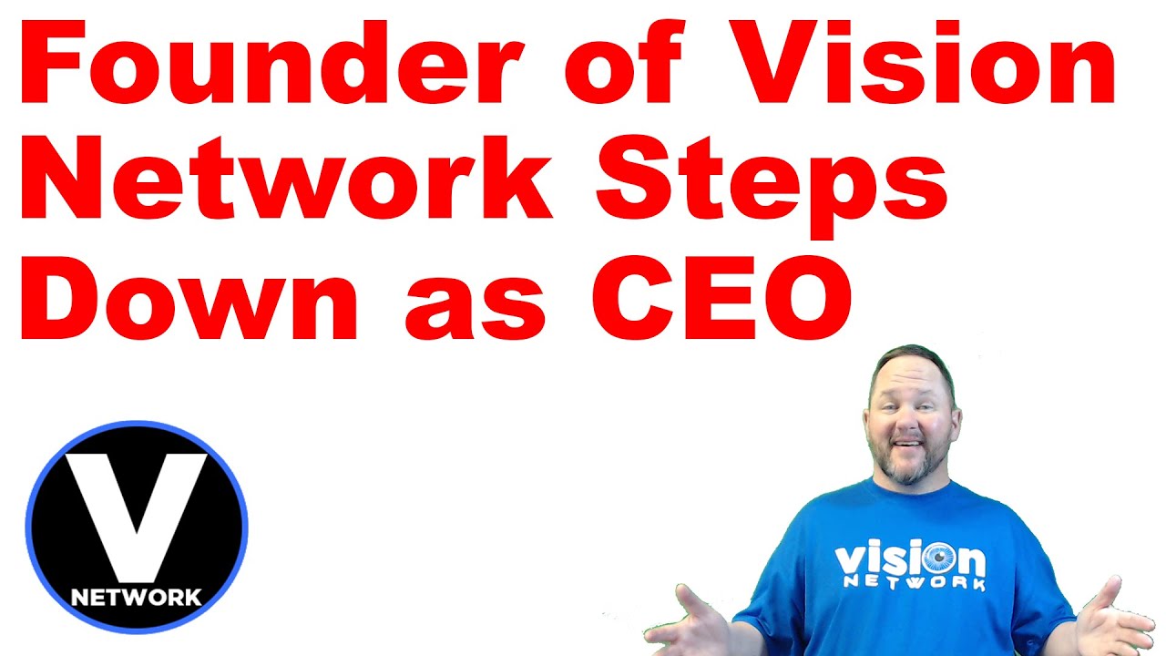 Founder of Vision Network Steps Down as CEO YouTube