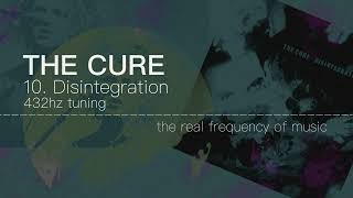 The Cure - 10 Disintegration 432hz