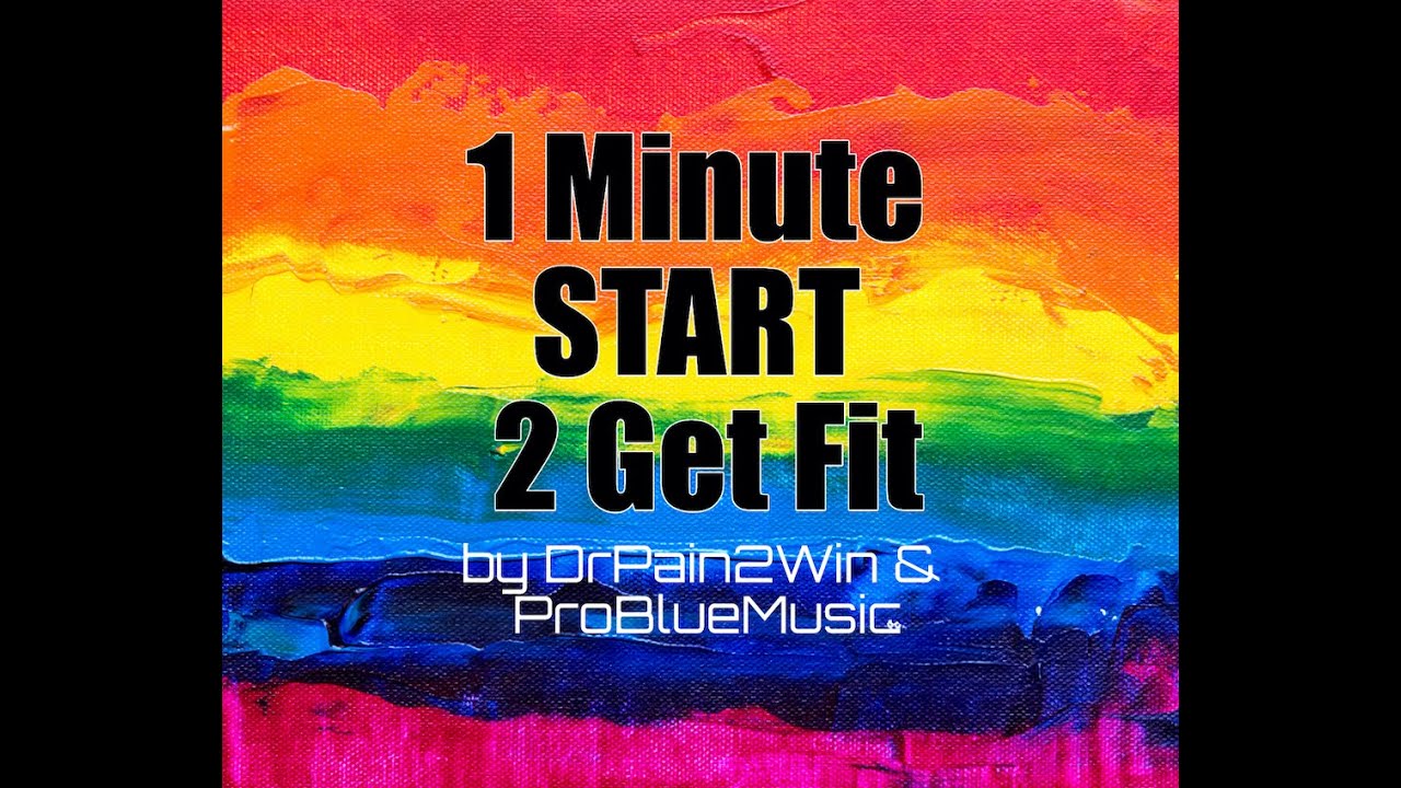 1 Minute START 2 Get Fit with DrPain2Win - EZ Fitness Fun Get Healthy Happy & Active