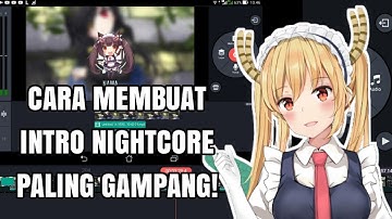 CARA MEMBUAT INTRO NIGHTCORE DI ANDROID - KINEMASTER