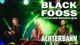 BLÄCK FÖÖSS - Achterbahn (Live Groove Bar)