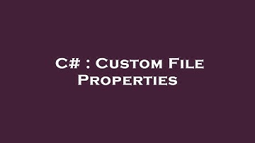 C# : Custom File Properties