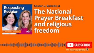 S4, Ep. 11 The National Prayer Breakfast And Religious Freedom