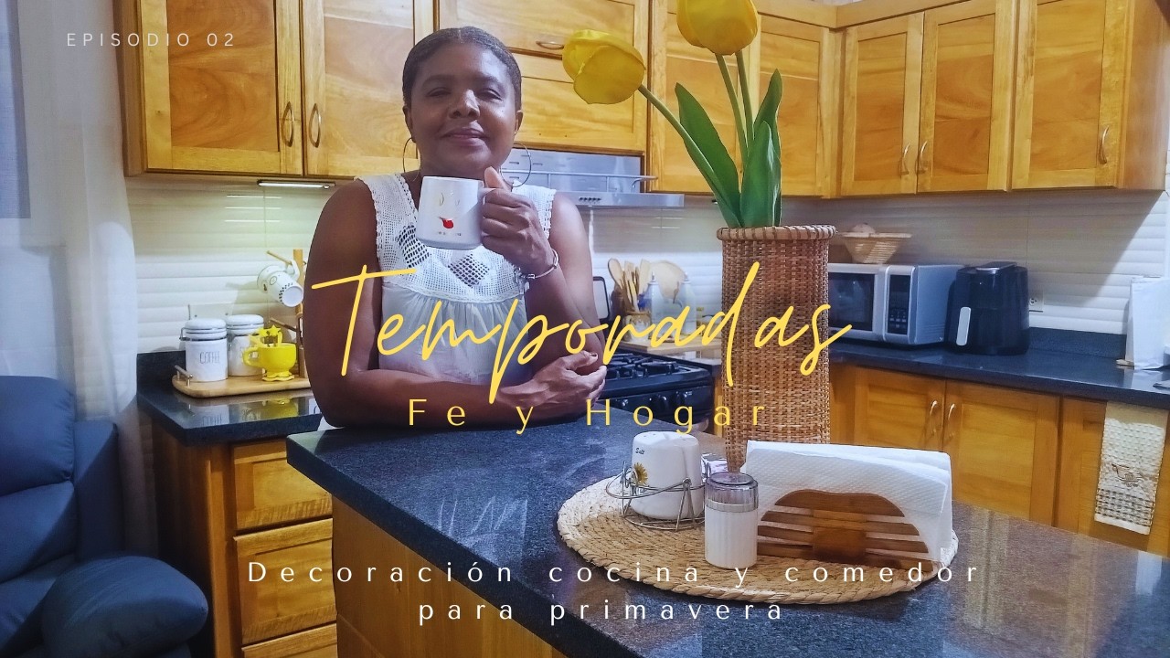 Decorando mi cocina y comedor para primavera/ Cada temporada tiene propósito en Dios 