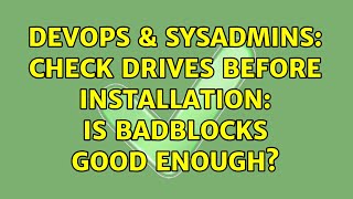DevOps & SysAdmins: Check Drives Before Installation: Is Badblocks Good Enough?