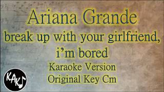 Ariana grande - break up with your girlfriend, i'm bored karaoke
instrumental lyrics original key