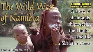 Video The Wild West of Namibia Documentary from La Mancha Media, Namibia