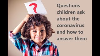 Questions Children Might Ask About Coronavirus