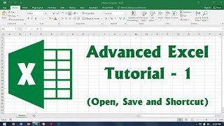 Advanced Excel Tutorial - 1 (Open, Save and Shortcut)