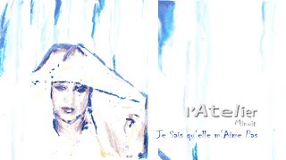 L'ATELIER minuit : JE SAIS QU'ELLE M'AIME PAS (La vérité des hommes) - Version intégrale.