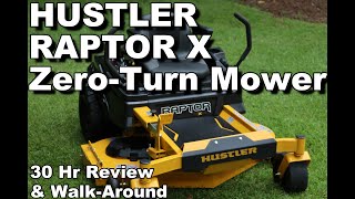 Hustler Raptor X Zero Turn Mower  30 Hour Review and WalkAround