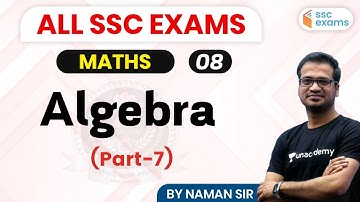 7:00 PM - SSC 2020 Exams | Maths by Naman Sir | Algebra (Part-7)